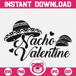valentine's day svg, nacho valentine svg, love svg, valentines shirt, silhouette, xoxo, cricut, cut file, cinco de mayo,
