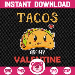 Tacos Are My Valentine SVG | Valentines Day Gift SVG | Funny Valentines SVG | Silhouette File | Cricut Cut File | Digita