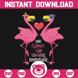 Flaming Go So Well Together SVG, Valentine Flamingo svg, Valentine's Day svg, Instant Download, Digital Printable svg dx