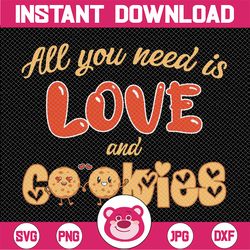 All You Need is Love and Cookies Svg, Valentines Day  Png, Cookies Svg, Kitchen Svg, Valentines Day Svg Design, Valentin