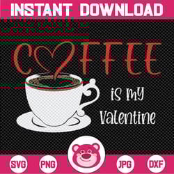 coffee is my valentine - instant digital download, svg, ai, dxf, eps, png, and jpg files included! funny, valentine's da