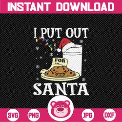 I Put Out For Santa Milk And Cookies Christmas Svg, Christmas cookie Santa Svg, Christmas Png, Digital Download