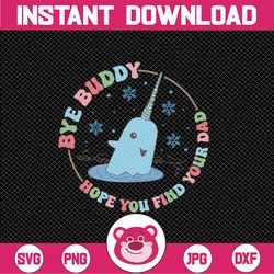 Bye Buddy Hope You Find Your Dad Svg, Funny Christmas Svg, Christmas Png, Digital Download