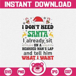 I Don't Need Santa I Already Sit On A Bearded Man's Lap Svg, Christmas Saying Quote Funny Svg, Christmas Png, Digital Do
