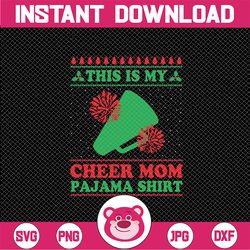 This Is My Cheer Mom Pajama Shirt Svg, Christmas Funny Cheerleading Ugly Svg, Christmas Png, Digital Download