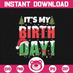 It's My Birthday Christmas Svg, Funny Bday Xmas Light Svg, Christmas Png, Digital Download