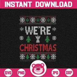 Merry Drunk We're Christmas Matching Ugly Christmas Png, Christmas Saying Png, Christmas Png, Digital Download