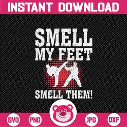 Funny Smell Feet Karate Svg, Funny Smell Me Feet Smell Them Svg, Christmas Png, Digital Download