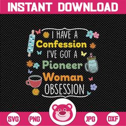 I've Got Pioneer Woman Obsession I Have A Confession Png, Christmas Png, Digital Download