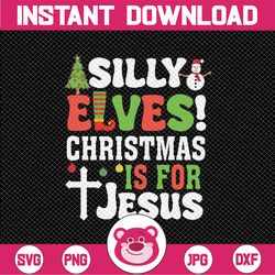 Kids Silly El-ves Christmas is For Jes-us Svg, Family E-lf Xmas Tree Svg, Christmas Png, Digital Download
