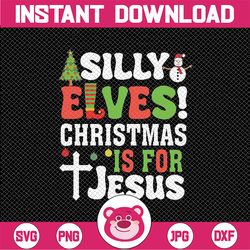 kids silly el-ves christmas is for jes-us svg, family e-lf xmas tree svg, christmas png, digital download