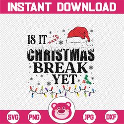 counting down the days is it christmas break yet .funny christmas santa hat svg, christmas png, digital download