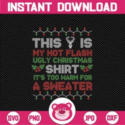 Hot Flash Funny Ugly Christmas Sweaters Png, This Is  My Hot Flash Ugly Christmas Png, Christmas Png, Digital Download