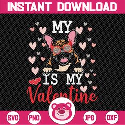 My French Bulldog Is My Valentine 2023 Svg, Valentine svg, Valentines svg, Valentine's Day svg, Cute Dog Gift Love