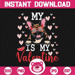 my french bulldog is my valentine 2023 svg, valentine svg, valentines svg, valentine's day svg, cute dog gift love