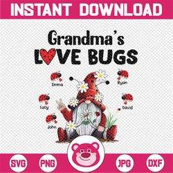 Personalized Names Grandma's Love Bugs PNG, Valentine's Day Png, Grandma Gnomem, Grandma, Nana, Gigi, Grandmas Ladybugs,