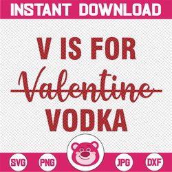 v is for vodka drinking vodka anti valentine's day 2023 svg, vodka bottle png, valentines day svg, digital download