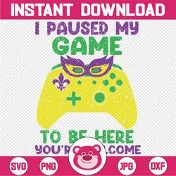 I Paused My Game To Be Here Mardi Gras Funny Gamer Svg, Mardi Gras Gaming Group, Funny Retro Gamer png, Game Lovers Digi