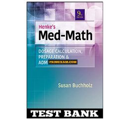 Henkes Med-math Dosage Calculation Preparation And Administration 9th Edition Buchholz Test Bank