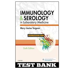 Immunology and Serology in Laboratory Medicine 6th Edition Turgeon Test Bank