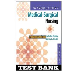 Introductory Medical-surgical Nursing 12th Edition Timby Test Bank
