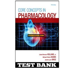 Core Concepts in Pharmacology 5th Edition Holland Test Bank