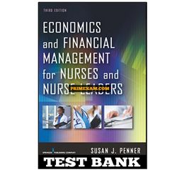 Economics and Financial Management for Nurses and Nurse Leaders 3rd Edition Penner Test Bank