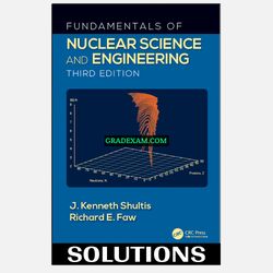 Fundamentals of Nuclear Science and Engineering 3rd Edition Shultis Solutions Manual