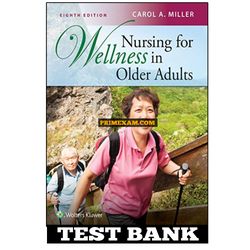 Nursing for Wellness in Older Adults Miller 8th Edition Test Bank