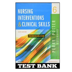 Nursing Interventions and Clinical Skills 6th Edition Perry Test Bank