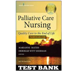 Palliative Care Nursing Quality Care to the End of Life 5th Edition Matzo Test Bank