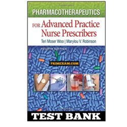 Pharmacotherapeutics for Advanced Practice Nurse 4th Edition Teri Moser Woo Test Bank