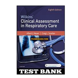 Wilkins Clinical Assessment in Respiratory Care 8th Edition Heuer Test Bank