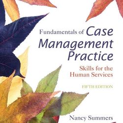 Fundamentals of Case Management Practice 5th Edition Summers Test Bank