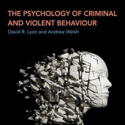 Psychology of Criminal and Violent Behaviour 1st Edition Lyon Test Bank