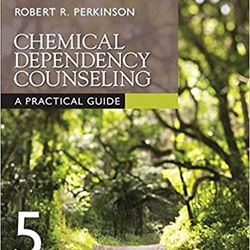 Chemical Dependency Counseling A Practical Guide 5th Edition Perkinson Test Bank