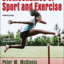 Biomechanics of Sport and Exercise 4th Edition McGinnis Test Bank