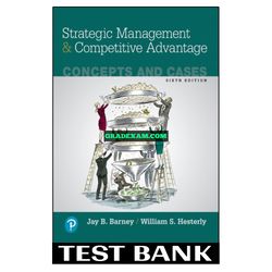 Strategic Management and Competitive Advantage Concepts and Cases 6th Edition Barney Test Bank
