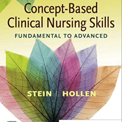 Concept Based Clinical Nursing Skills Fundamental to Advanced 1st Edition Stein Test Bank
