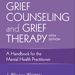 Grief Counseling and Grief Therapy Handbook for the Mental Health Practitioner 5th Edition Worden Test Bank