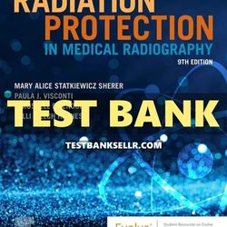 Radiation Protection in Medical Radiography 9th Edition Sherer Test Bank