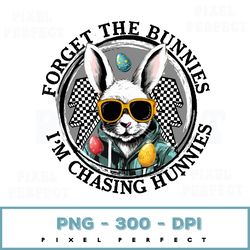forget the bunnies i'm chasing hunnies easter png, easter bunny png, cute easter png, happy easter png