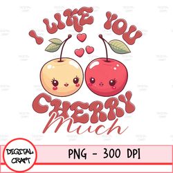 i like you cherry much, heart cherry png, retro valentine png, valentine's day png, valentines png shirt, sublimation