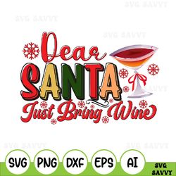 dear santa just bring wine svg, funny christmas quote svg, cricut, silhouette studio, cut file, clipart, printable
