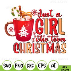 just a girl who loves christmas svg, christmas svg, christmas clipart svg, love christmas svg, holiday sayings svg