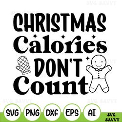christmas calories don't count svg, merry christmas svg, funny holiday svg, gingerbread man svg, cameo, cricut, instant
