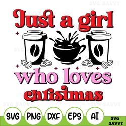 just a girl who loves christmas svg, black and white font included - svg & png digital download