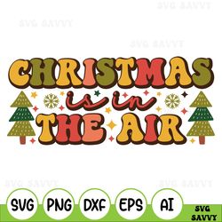 Christmas Is In The Air Svg, Christmas Svg, Christmas Svg Decal Files, Cut Files For Cricut, Svg, Png