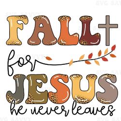 fall for jesus he never leaves png, retro, leopard, fall png, autumn png, thanksgiving png, ladies fall png, womens fall