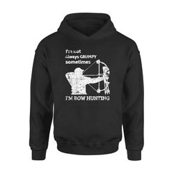 father&8217s day black i&8217m not always grumpy sometimes i&8217m bow hunting shirts &8211 standard hoodie